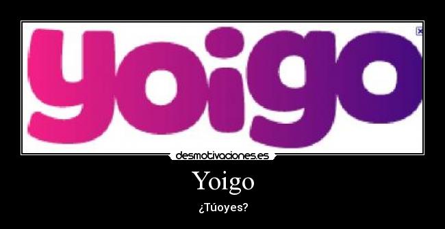 Yoigo - ¿Túoyes?