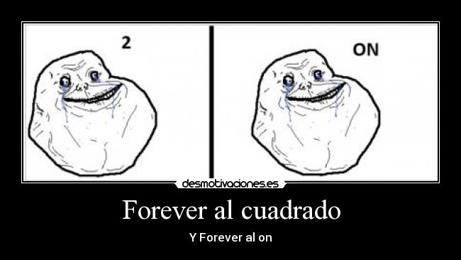 Forever al cuadrado - Y Forever al on