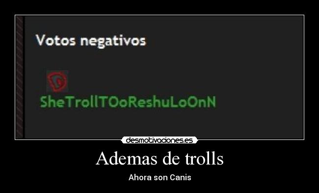 Ademas de trolls - Ahora son Canis