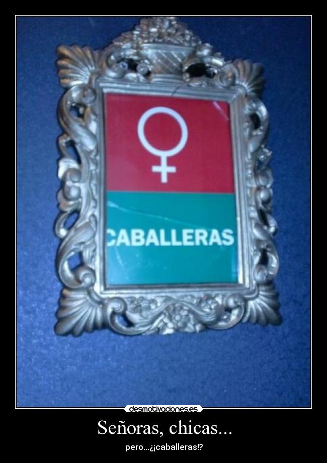 Señoras, chicas... -