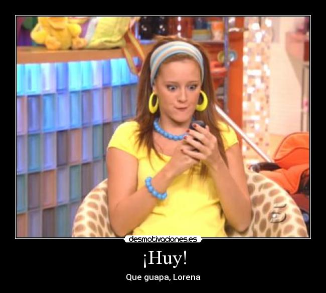 ¡Huy! -