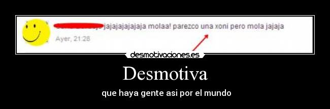 Desmotiva - que haya gente asi por el mundo