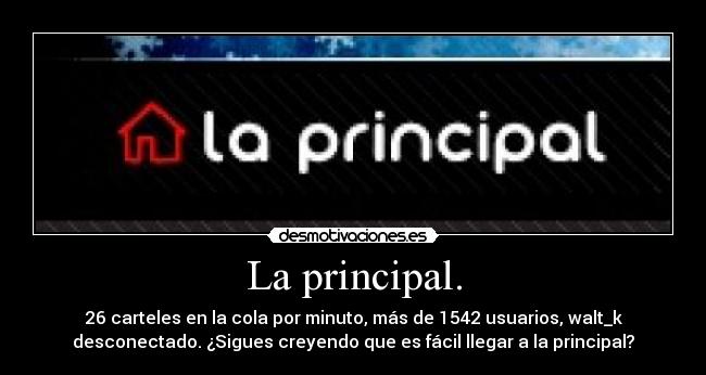 La principal. -
