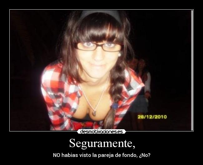 Seguramente, - 