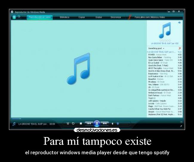 Para mí tampoco existe - el reproductor windows media player desde que tengo spotify