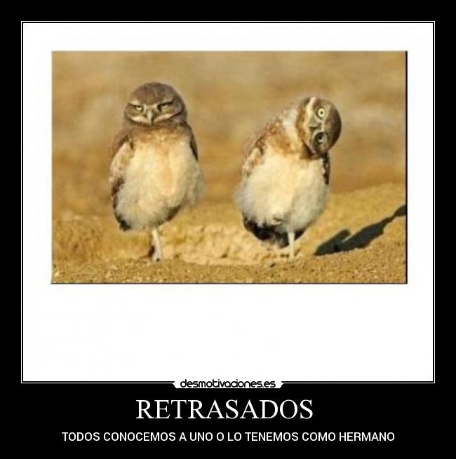 RETRASADOS -