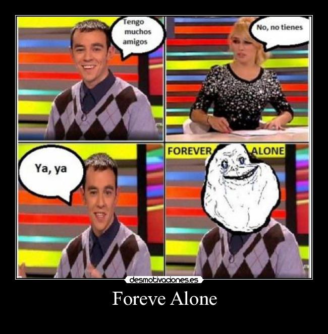 Foreve Alone - 