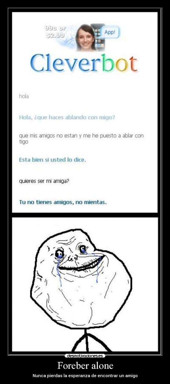 Foreber alone - Nunca pierdas la esperanza de encontrar un amigo