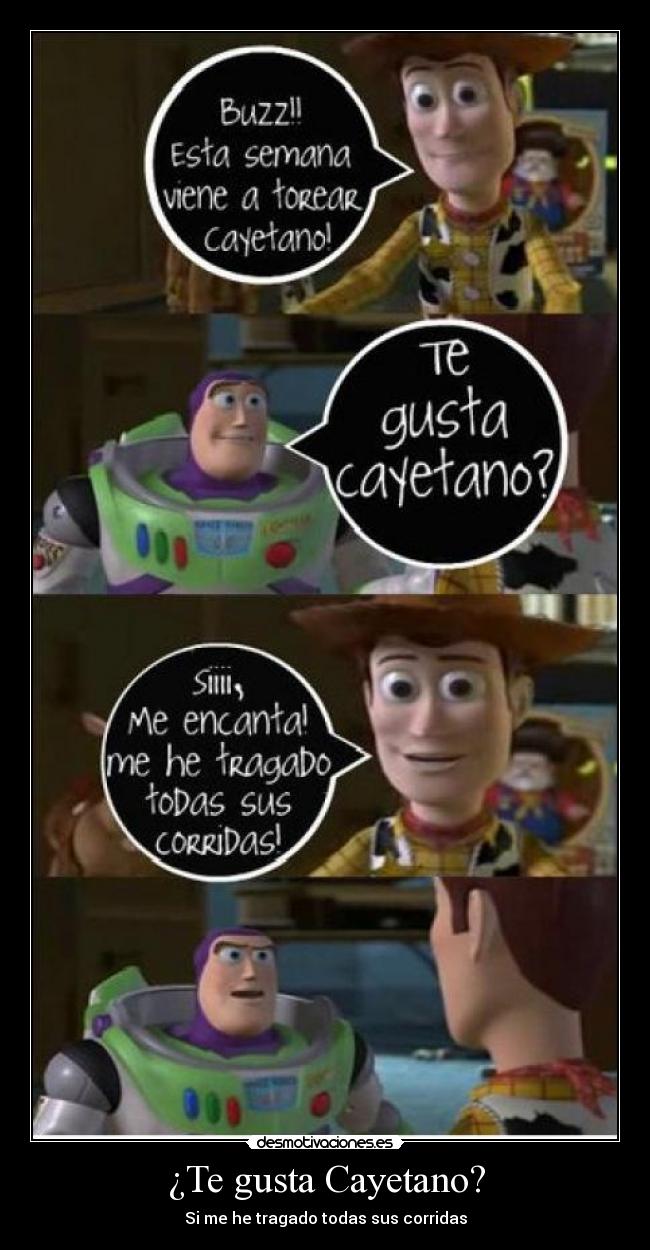 ¿Te gusta Cayetano? - Si me he tragado todas sus corridas