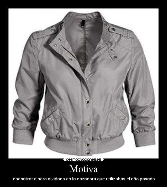 Motiva - encontrar dinero olvidado en la cazadora que utilizabas el año pasado