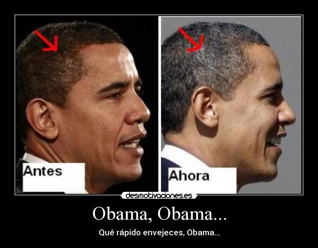 Obama, Obama... - Qué rápido envejeces, Obama...