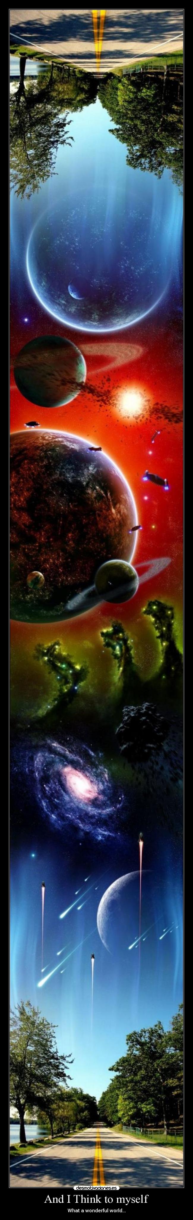 And I Think to myself - What a wonderful world...