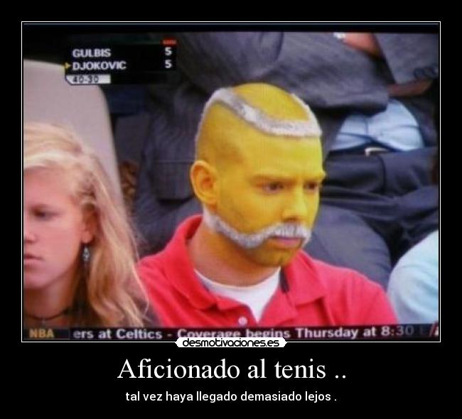 Aficionado al tenis .. -