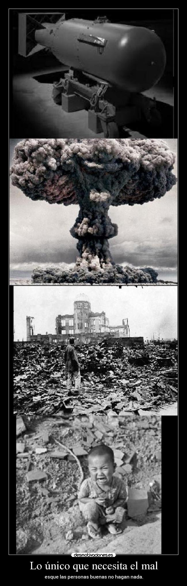 Lo único que necesita el mal - esque las personas buenas no hagan nada.