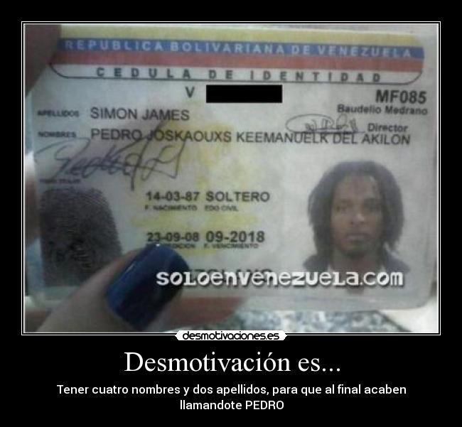 Desmotivación es... - Tener cuatro nombres y dos apellidos, para que al final acaben llamandote PEDRO