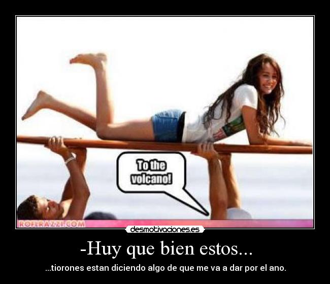 -Huy que bien estos... -