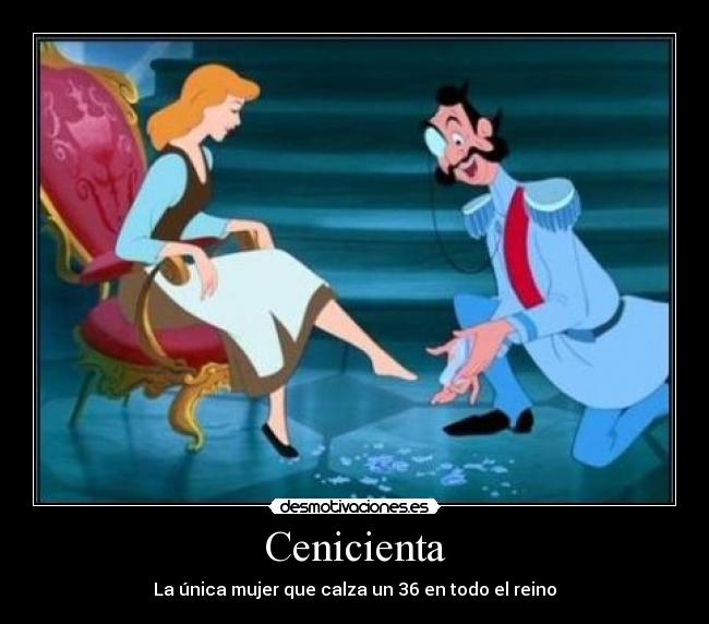 Cenicienta - La única mujer que calza un 36 en todo el reino