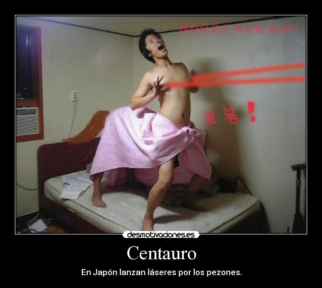 Centauro - En Japón lanzan láseres por los pezones.