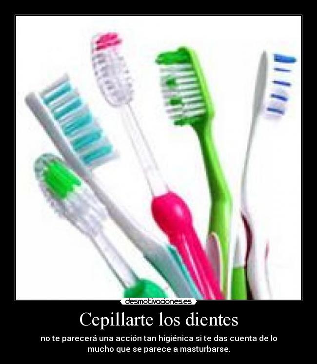 Cepillarte los dientes -
