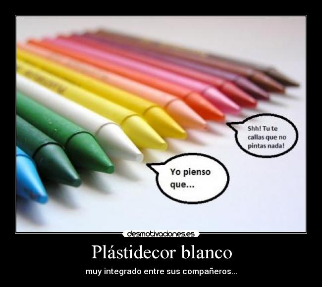 Plástidecor blanco - muy integrado entre sus compañeros...