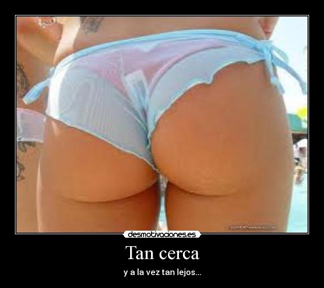 Tan cerca -