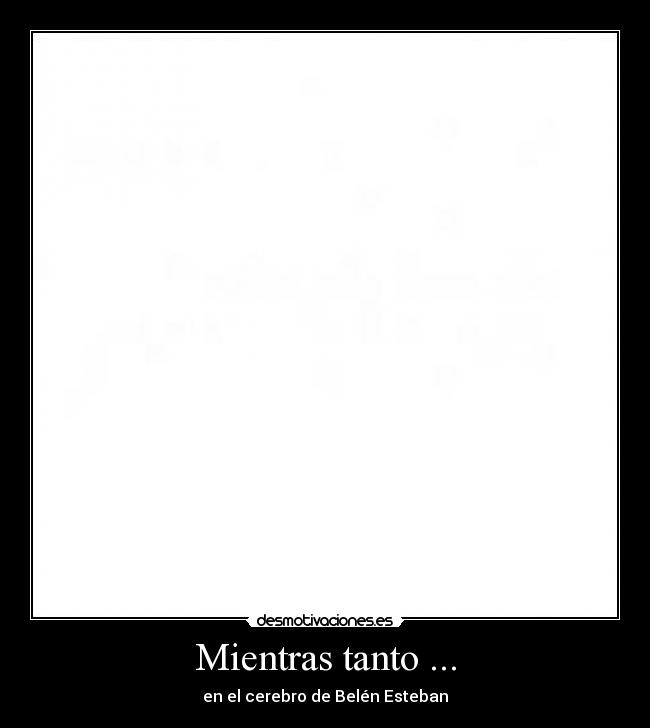 Mientras tanto ... -