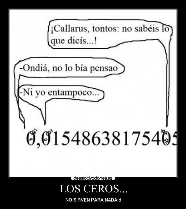 LOS CEROS... - NO SIRVEN PARA NADA:d