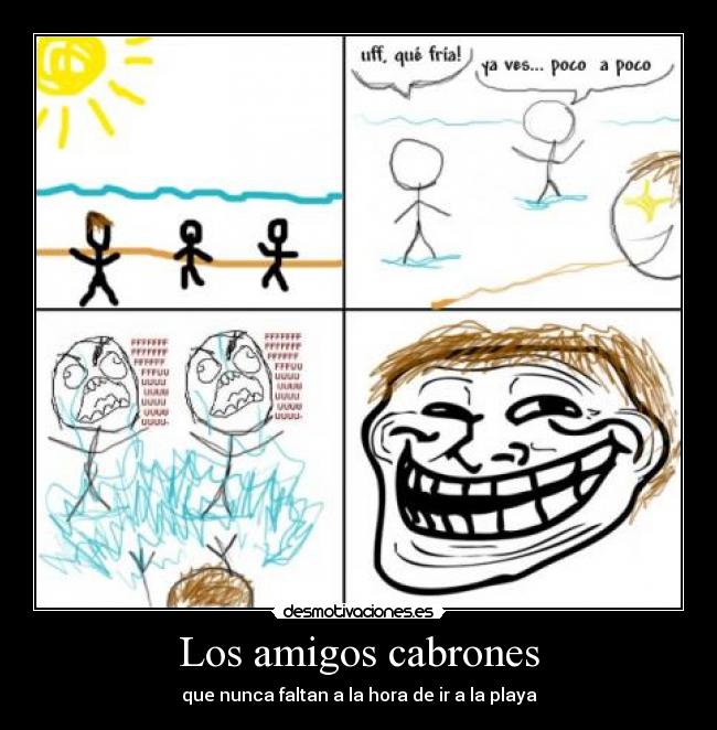 Los amigos cabrones - que nunca faltan a la hora de ir a la playa