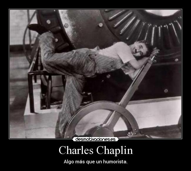 Charles Chaplin - Algo más que un humorista.