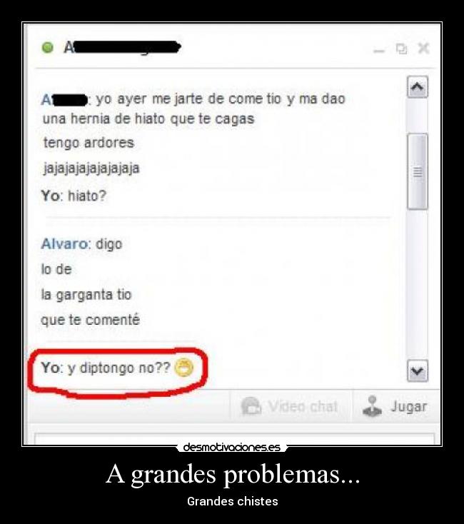 A grandes problemas... - Grandes chistes