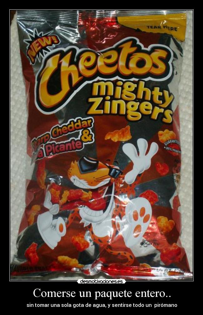 Comerse un paquete entero.. - sin tomar una sola gota de agua, y sentirse todo un pirómano