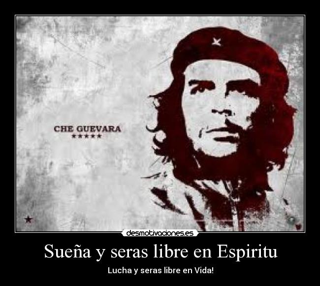 Sueña y seras libre en Espiritu - Lucha y seras libre en Vida!