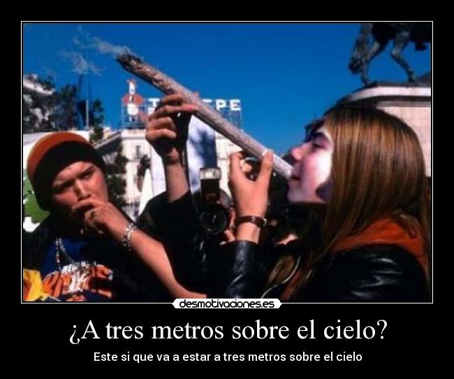 ¿A tres metros sobre el cielo? -
