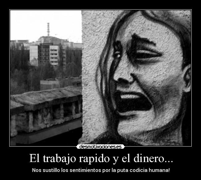 El trabajo rapido y el dinero... -