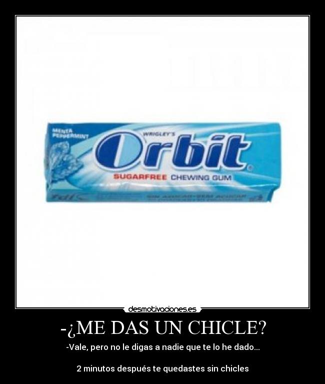 -¿ME DAS UN CHICLE? - 