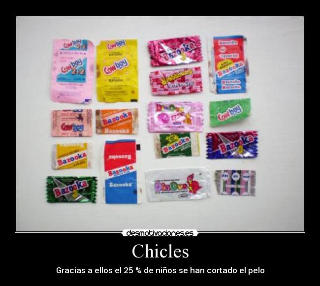 Chicles - Gracias a ellos el 25 % de niños se han cortado el pelo