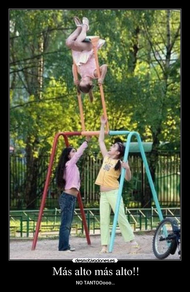 Más alto más alto!! -
