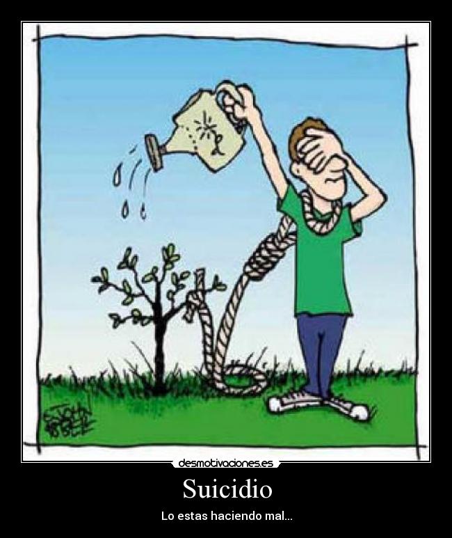 Suicidio - Lo estas haciendo mal...