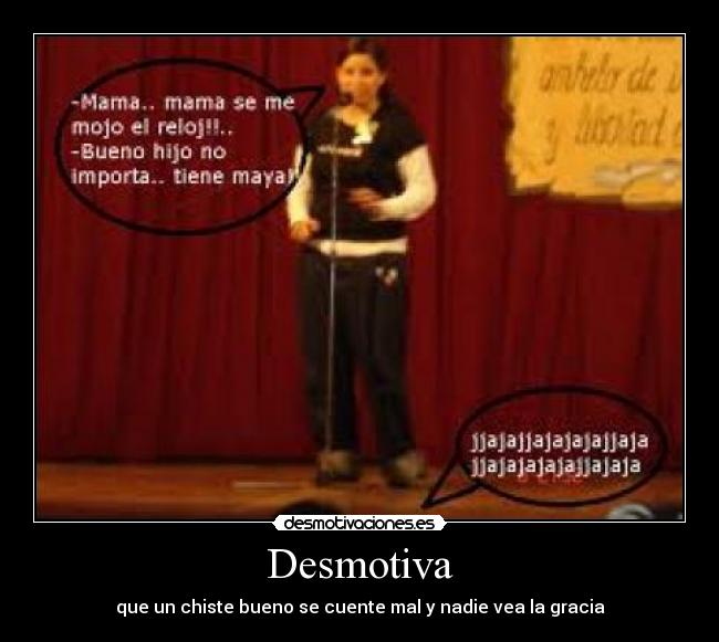 Desmotiva - que un chiste bueno se cuente mal y nadie vea la gracia