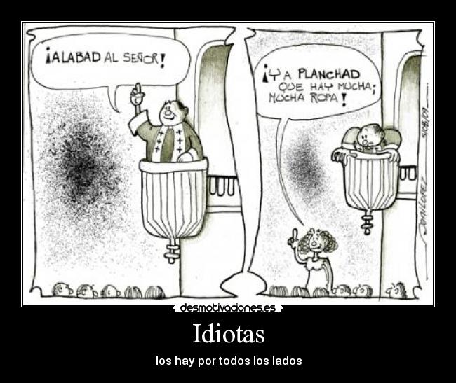 Idiotas - los hay por todos los lados