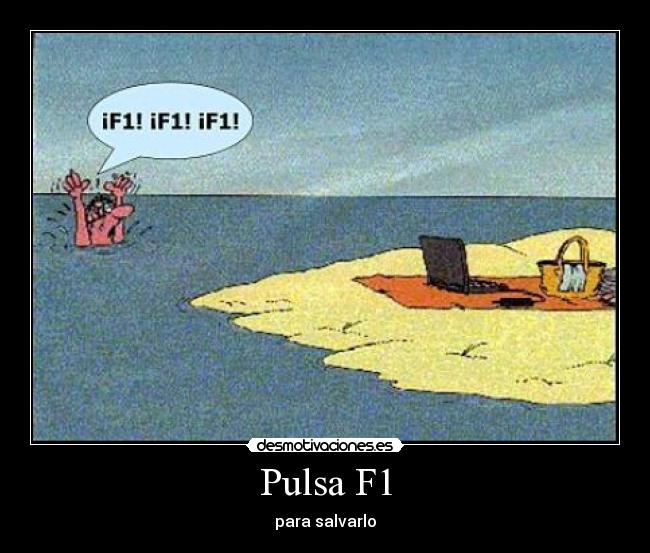 Pulsa F1 - para salvarlo