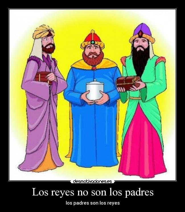 Los reyes no son los padres -