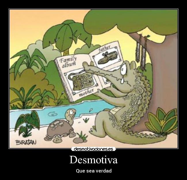 Desmotiva - Que sea verdad