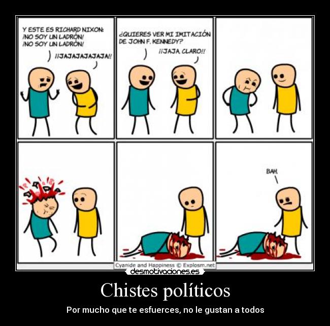 Chistes políticos - Por mucho que te esfuerces, no le gustan a todos