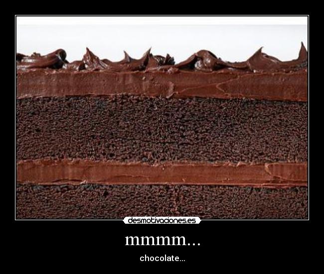 mmmm... - chocolate...