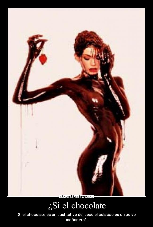 ¿Si el chocolate - 