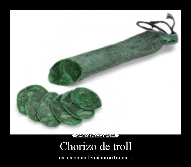 Chorizo de troll - 