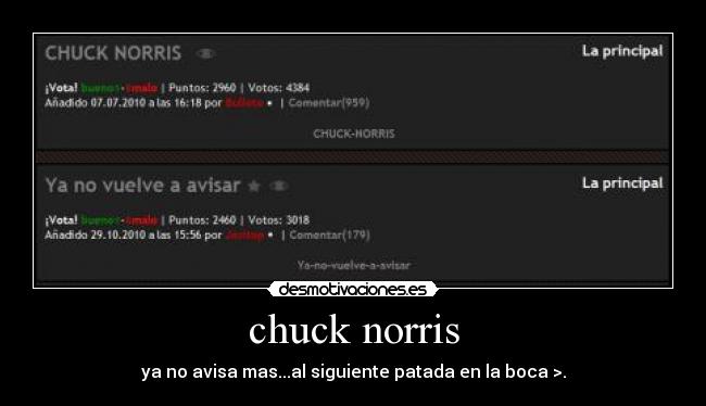 chuck norris - ya no avisa mas...al siguiente patada en la boca >.
