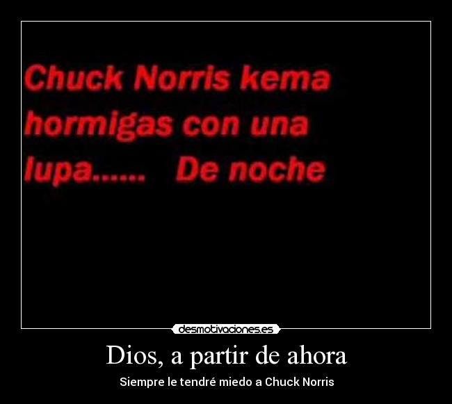 Dios, a partir de ahora - Siempre le tendré miedo a Chuck Norris