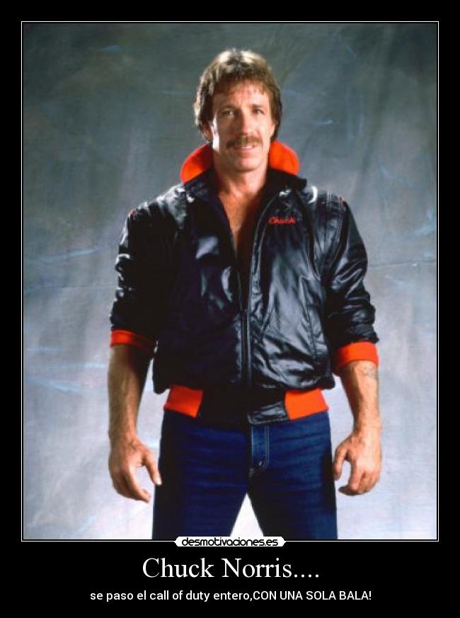 Chuck Norris.... - se paso el call of duty entero,CON UNA SOLA BALA!
